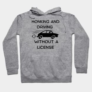 honking and driving without a license Hoodie